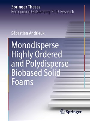 cover image of Monodisperse Highly Ordered and Polydisperse Biobased Solid Foams